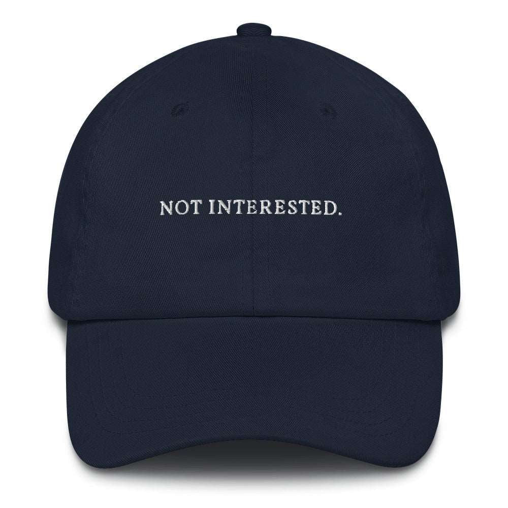 Not interested - Embroidered Cap - The Refined Spirit
