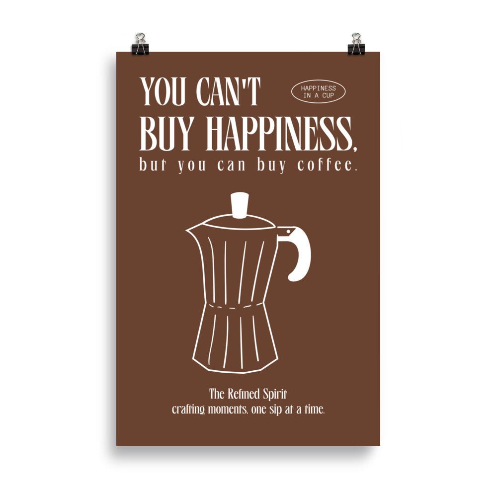 You can't buy happiness but you can buy coffe - High quality print - The Refined Spirit