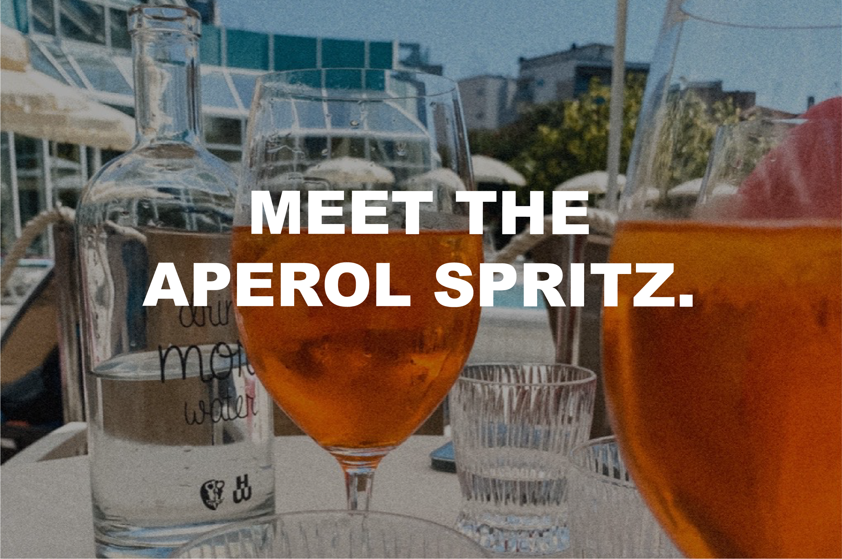 Meet The Aperol Spritz