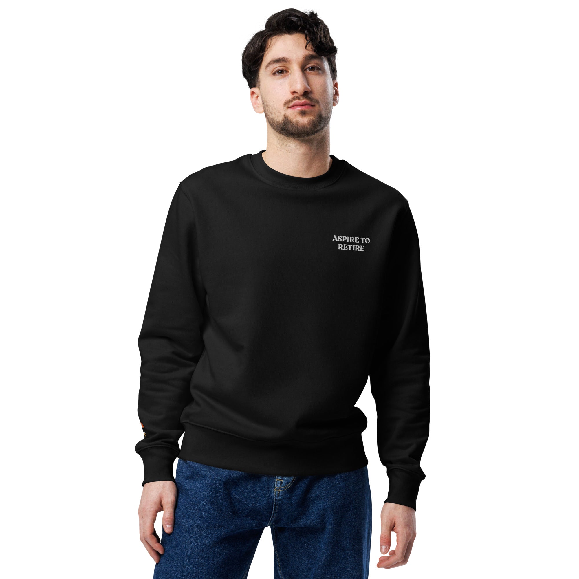 Aspire to retire - Organic Sweatshirt - The Refined Spirit