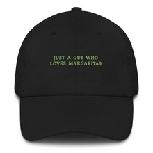 Load image into Gallery viewer, Just a guy who loves Margaritas - Embroidered Cap
