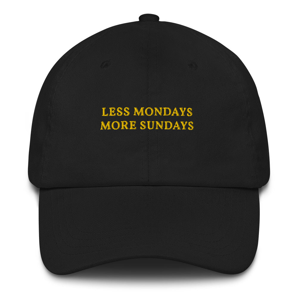 Less Mondays more Sundays - Embroidered Cap