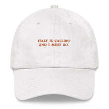 Load image into Gallery viewer, Italy is calling and I must go - Embroidered Cap
