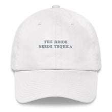 Load image into Gallery viewer, The Bride needs tequila - Embroidered Cap
