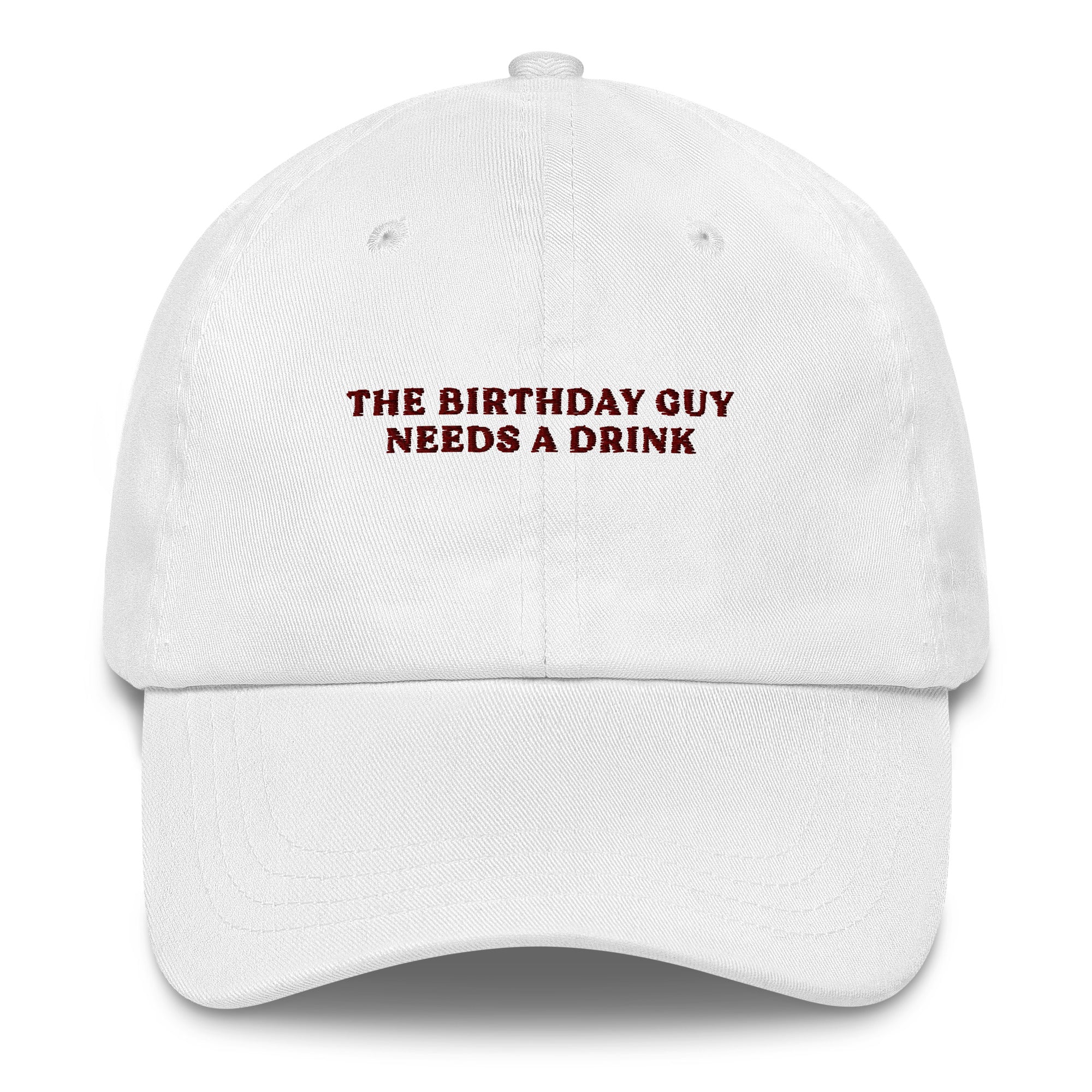 The Birthday Guy needs a Drink - Cap