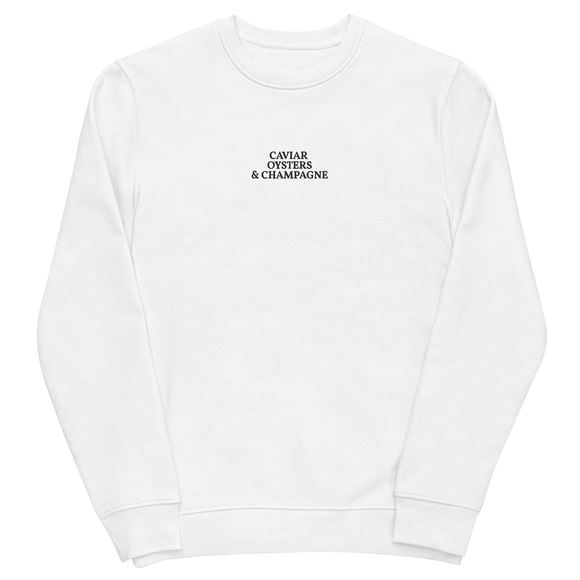 Caviar, Oysters & Champagne - Organic Embroidered Sweatshirt - The Refined Spirit