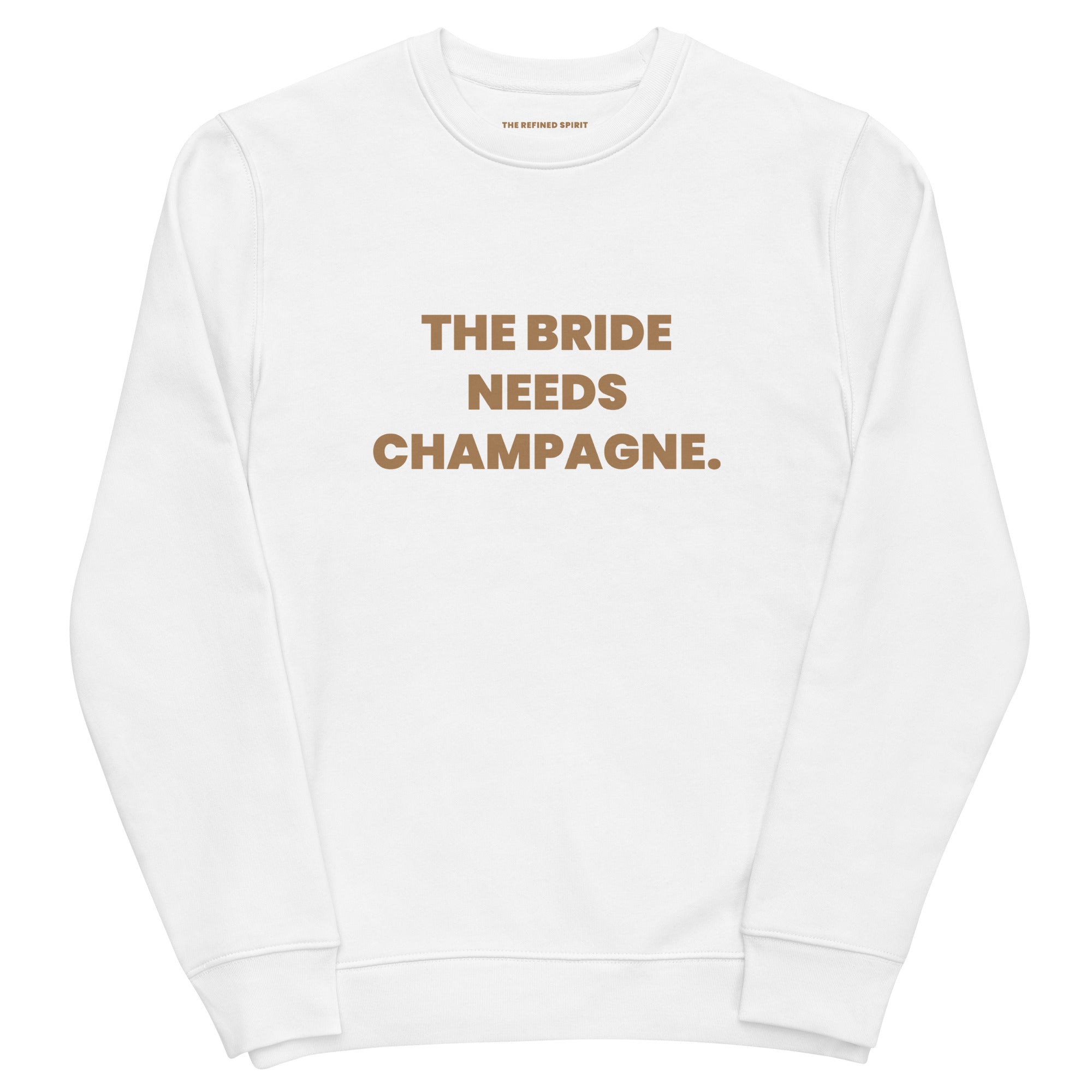 The Bride needs Champagne - Organic Sweatshirt - The Refined Spirit