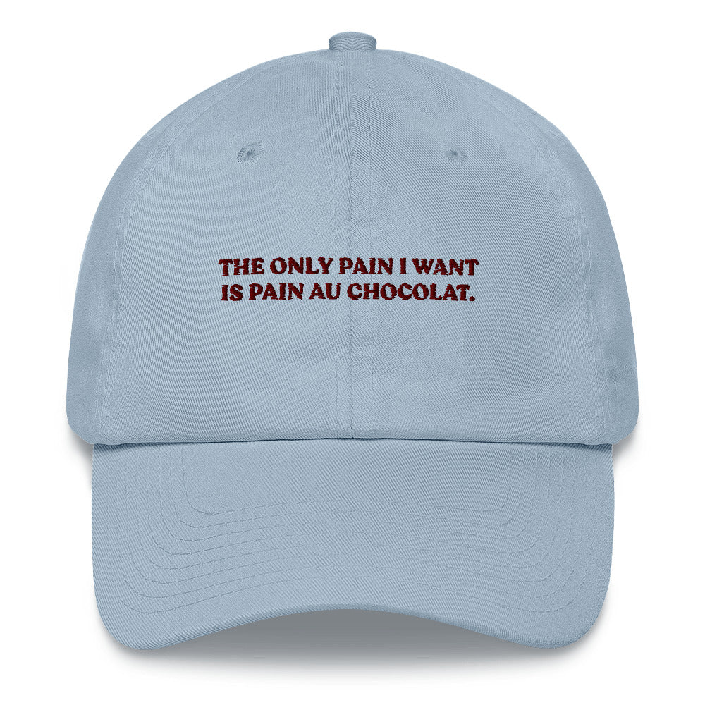 The only pain I want is pain au chocolat - Classic Cap - The Refined Spirit