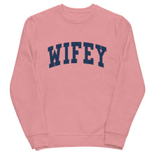 Load image into Gallery viewer, Wifey - Organic Sweatshirt

