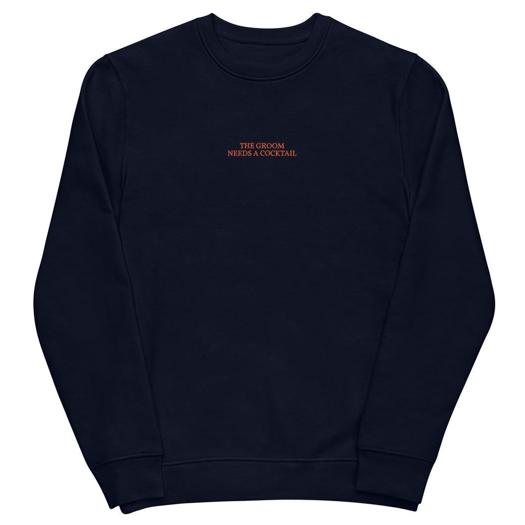 The Groom needs a Cocktail - Organic Embroidered Sweatshirt