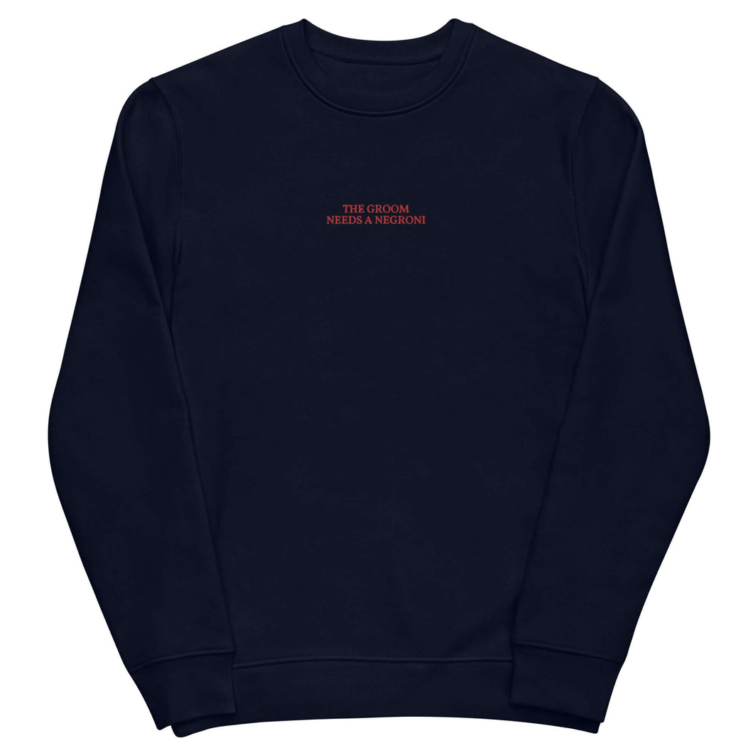 The Groom needs a Negroni - Organic Embroidered Sweatshirt